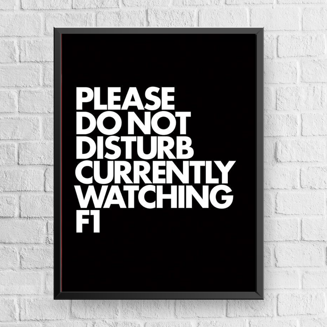 Please Do Not Disturb Currently Watching F1 Poster