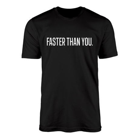Faster Than You T-shirt