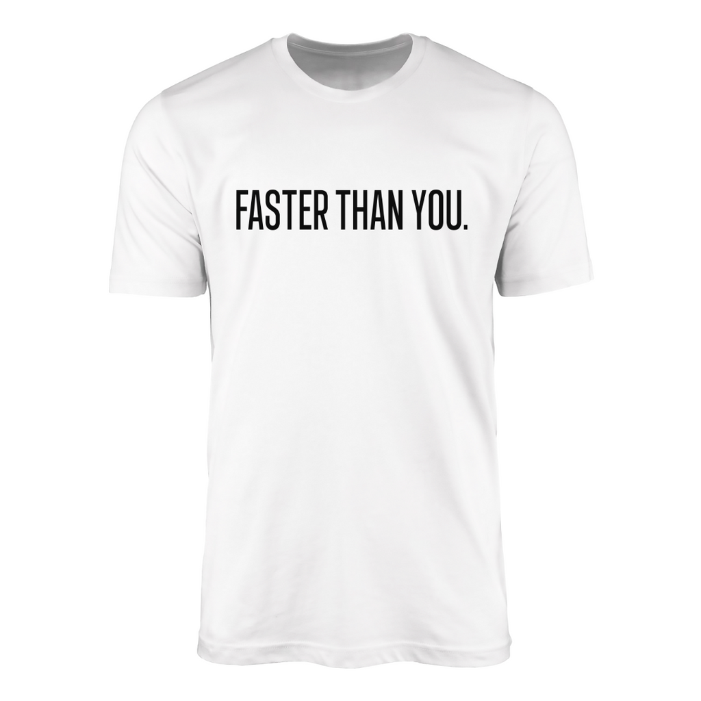 Faster Than You T-shirt
