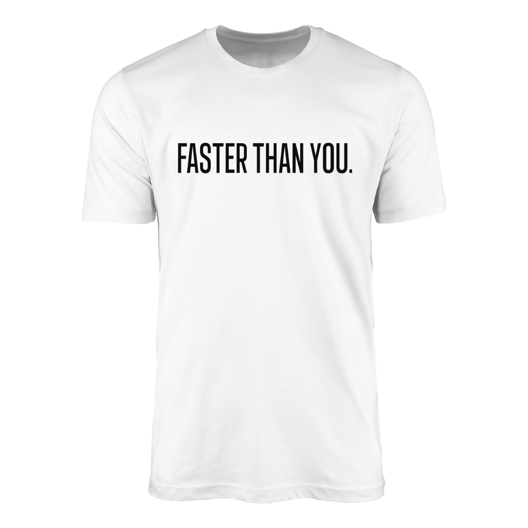 Faster Than You T-shirt