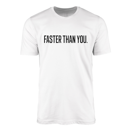 Faster Than You T-shirt
