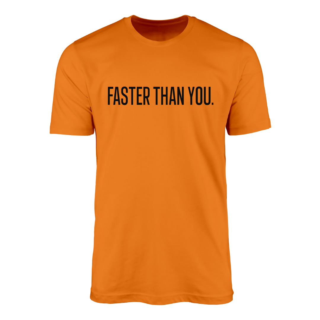 Faster Than You T-shirt